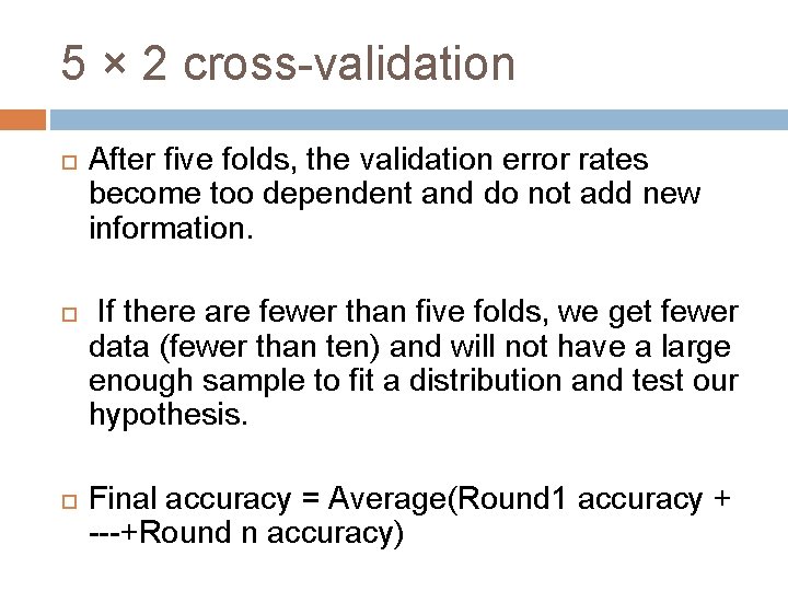 5 × 2 cross-validation After five folds, the validation error rates become too dependent