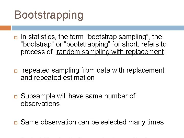 Bootstrapping In statistics, the term “bootstrap sampling”, the “bootstrap” or “bootstrapping” for short, refers