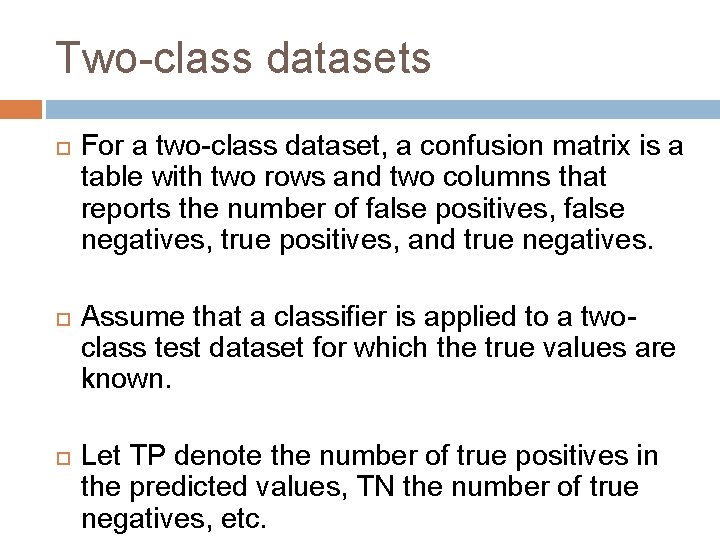 Two-class datasets For a two-class dataset, a confusion matrix is a table with two