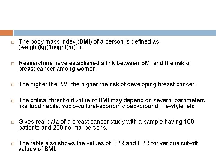  The body mass index (BMI) of a person is defined as (weight(kg)/height(m)2 ).