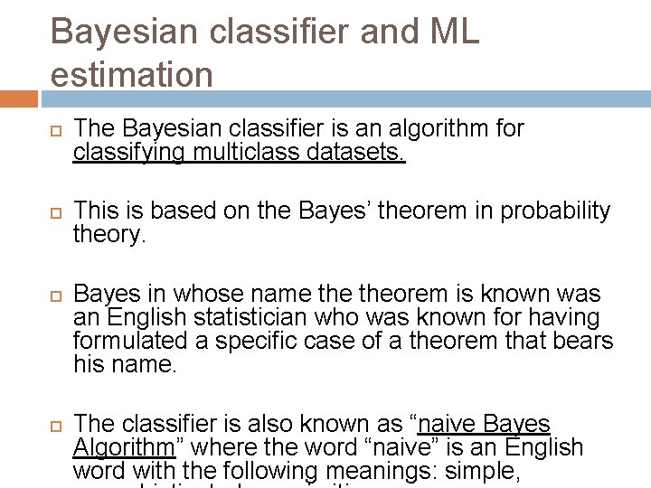 Bayesian classiﬁer and ML estimation The Bayesian classiﬁer is an algorithm for classifying multiclass