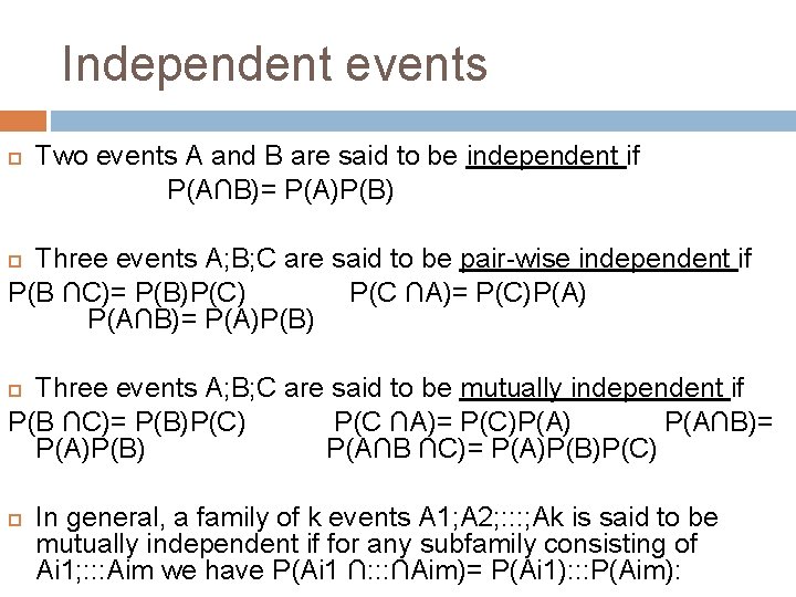 Independent events Two events A and B are said to be independent if P(A∩B)=