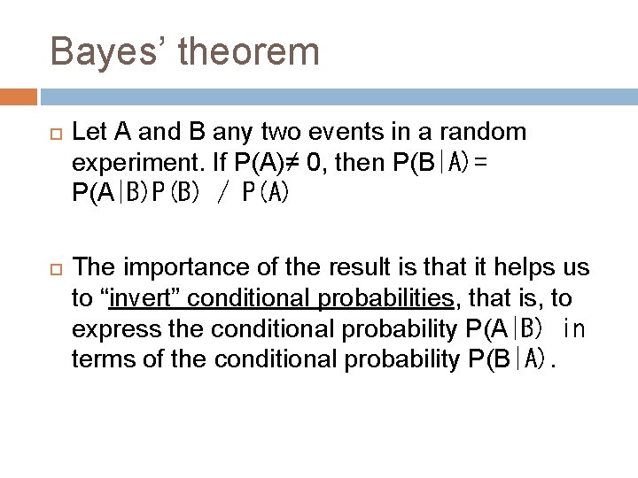 Bayes’ theorem Let A and B any two events in a random experiment. If