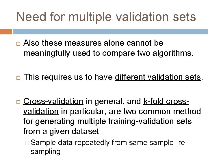 Need for multiple validation sets Also these measures alone cannot be meaningfully used to