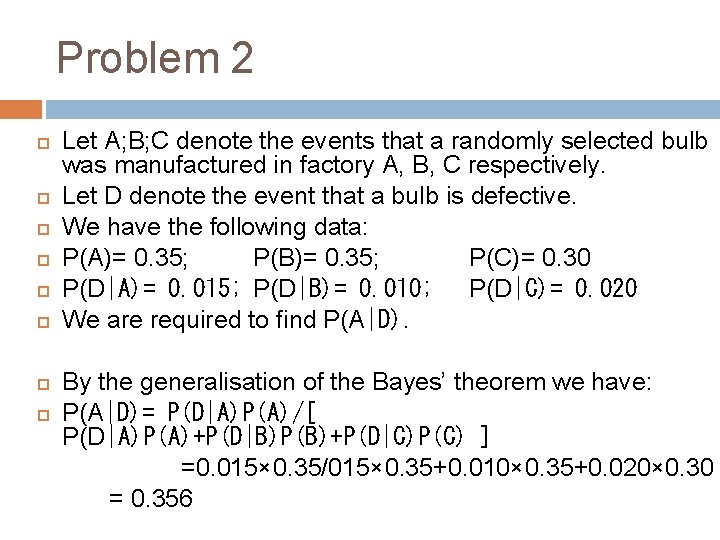 Problem 2 Let A; B; C denote the events that a randomly selected bulb