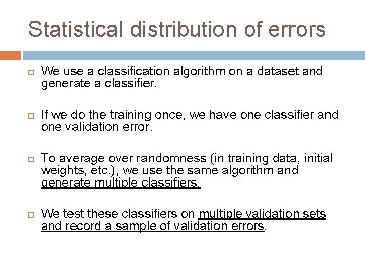 Statistical distribution of errors We use a classification algorithm on a dataset and generate