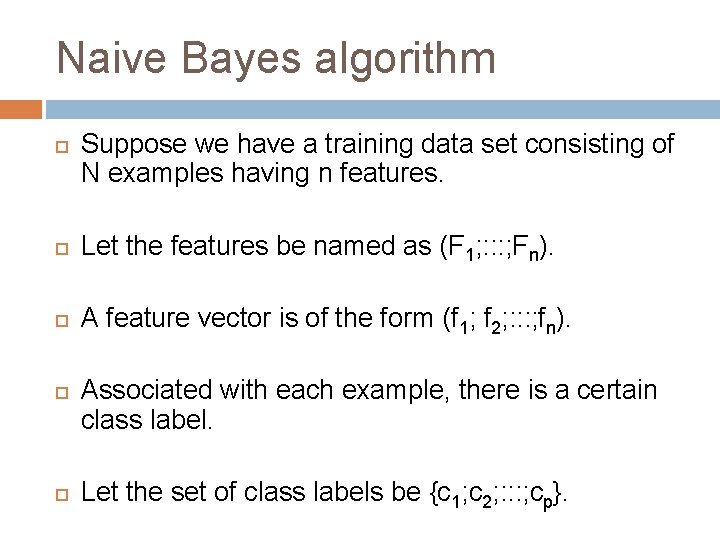 Naive Bayes algorithm Suppose we have a training data set consisting of N examples