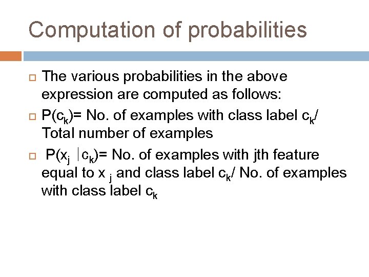 Computation of probabilities The various probabilities in the above expression are computed as follows: