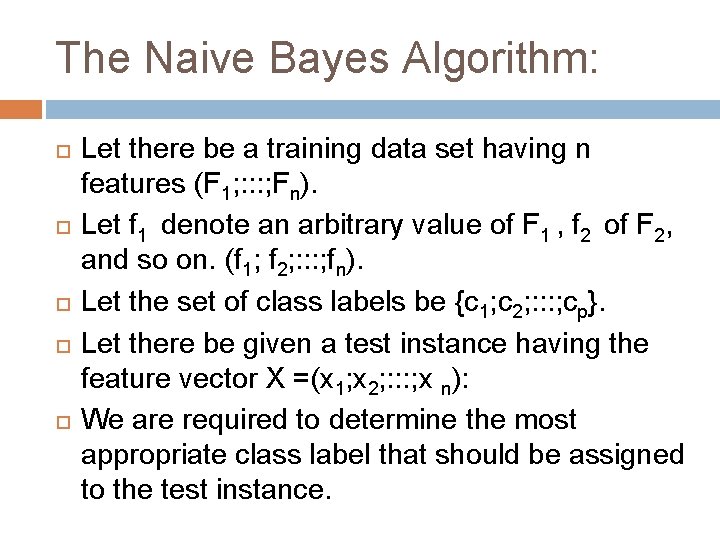 The Naive Bayes Algorithm: Let there be a training data set having n features