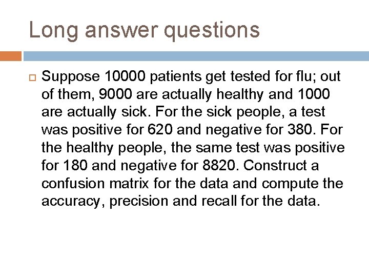 Long answer questions Suppose 10000 patients get tested for flu; out of them, 9000