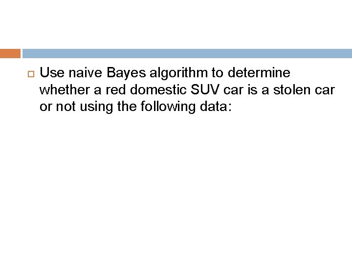  Use naive Bayes algorithm to determine whether a red domestic SUV car is