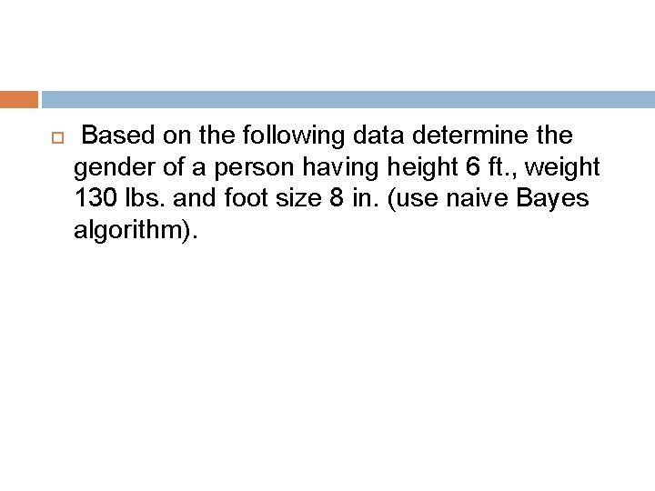  Based on the following data determine the gender of a person having height