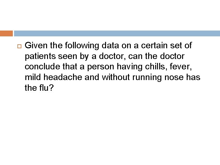  Given the following data on a certain set of patients seen by a