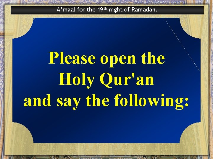 A’maal for the 19 th night of Ramadan. Please open the Holy Qur'an and