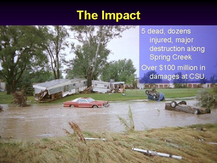 The Impact 5 dead, dozens injured, major destruction along Spring Creek Over $100 million