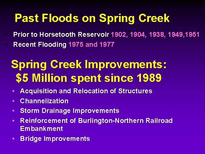 Past Floods on Spring Creek • Prior to Horsetooth Reservoir 1902, 1904, 1938, 1949,