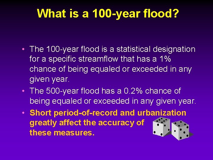 What is a 100 -year flood? • The 100 -year flood is a statistical