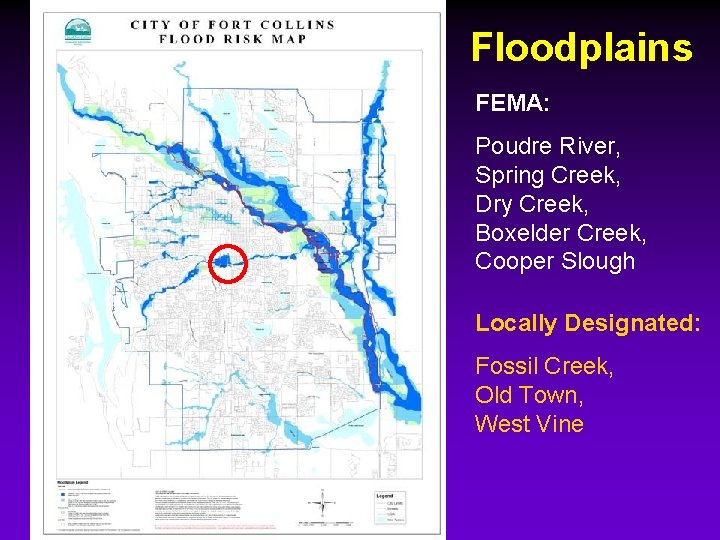 Floodplains FEMA: Poudre River, Spring Creek, Dry Creek, Boxelder Creek, Cooper Slough Locally Designated: