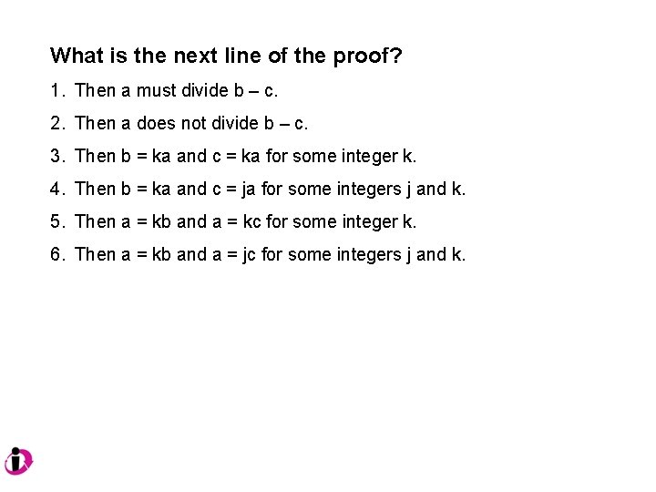 What is the next line of the proof? 1. Then a must divide b