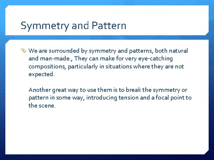 Symmetry and Pattern We are surrounded by symmetry and patterns, both natural and man-made.