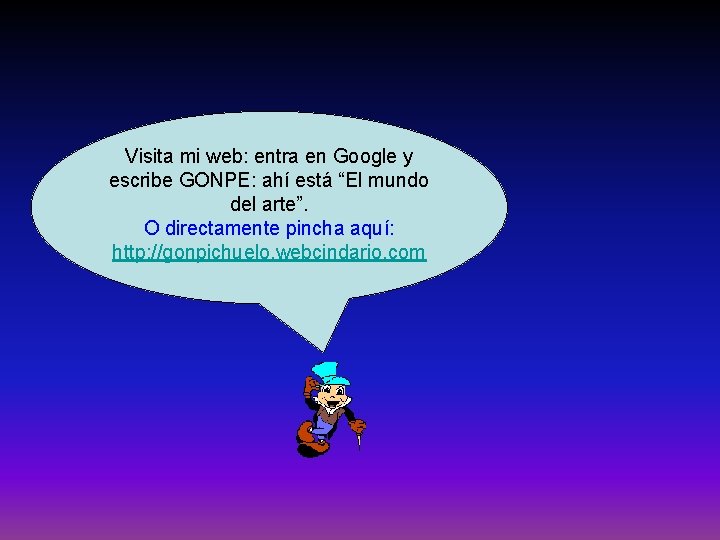 Visita mi web: entra en Google y escribe GONPE: ahí está “El mundo del