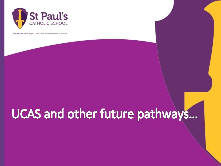 UCAS and other future pathways… 
