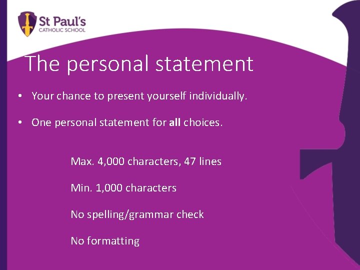 The personal statement • Your chance to present yourself individually. • One personal statement