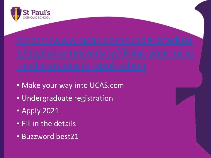 https: //www. ucas. com/undergraduat e/applying-university/filling-your-ucas -undergraduate-application • Make your way into UCAS. com •