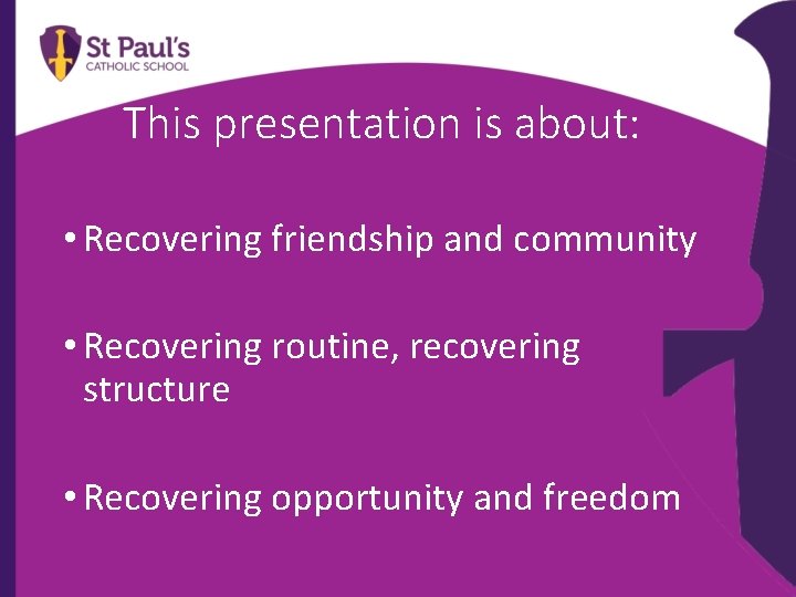 This presentation is about: • Recovering friendship and community • Recovering routine, recovering structure