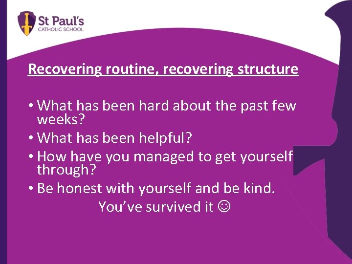 Recovering routine, recovering structure • What has been hard about the past few weeks?