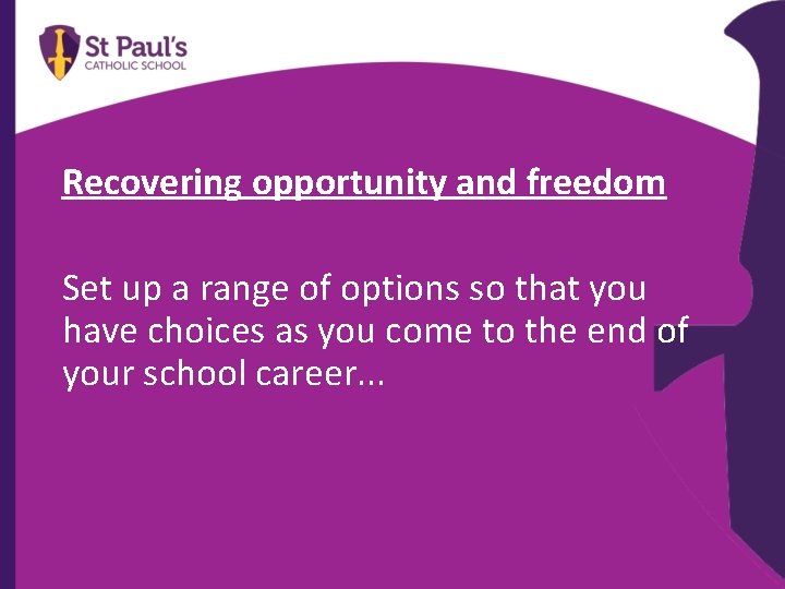 Recovering opportunity and freedom Set up a range of options so that you have