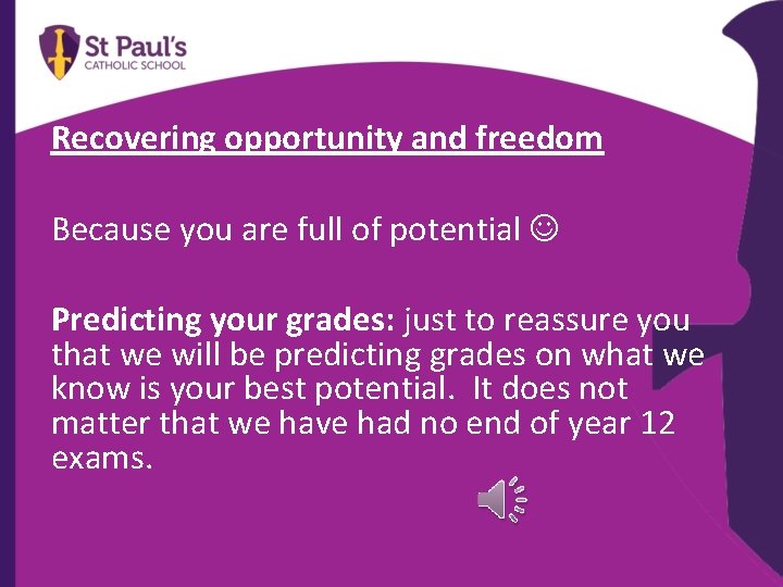 Recovering opportunity and freedom Because you are full of potential Predicting your grades: just