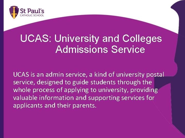 UCAS: University and Colleges Admissions Service UCAS is an admin service, a kind of