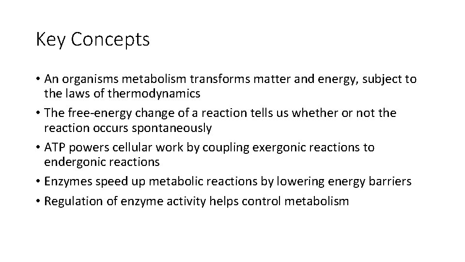 Key Concepts • An organisms metabolism transforms matter and energy, subject to the laws