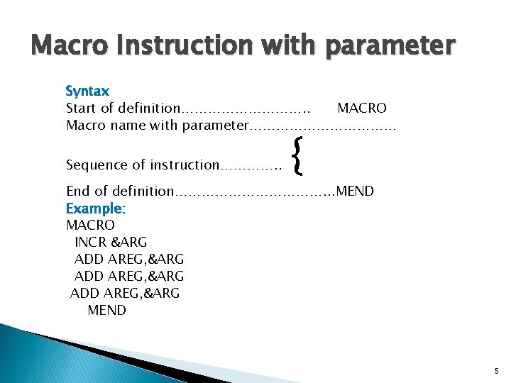 Macro Instruction with parameter Syntax Start of definition……………. . MACRO Macro name with parameter………………