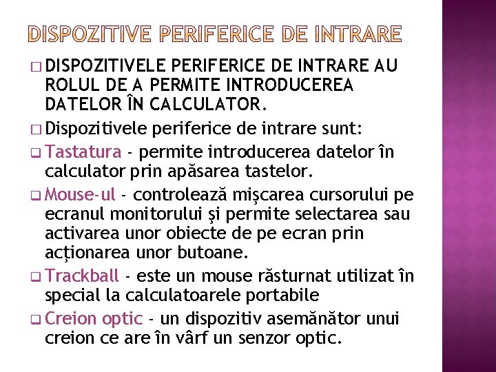 � DISPOZITIVELE PERIFERICE DE INTRARE AU ROLUL DE A PERMITE INTRODUCEREA DATELOR ÎN CALCULATOR.