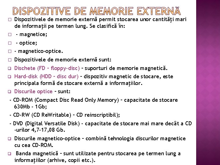 � Dispozitivele de memorie externă permit stocarea unor cantităţi mari de informaţii pe termen