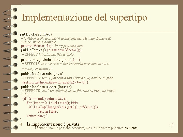 Implementazione del supertipo public class Int. Set { // OVERVIEW: un Int. Set è