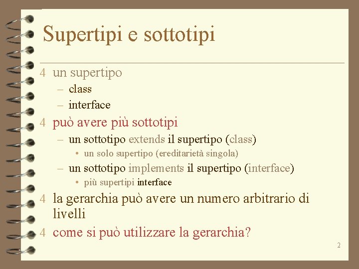 Supertipi e sottotipi 4 un supertipo – class – interface 4 può avere più