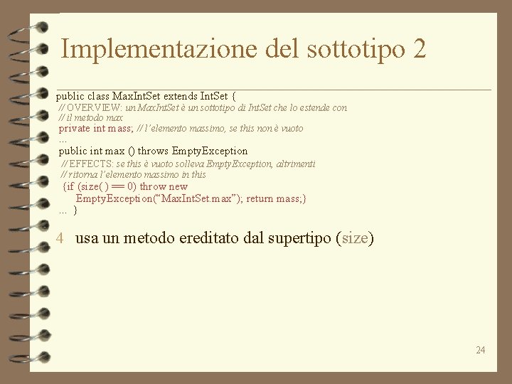 Implementazione del sottotipo 2 public class Max. Int. Set extends Int. Set { //