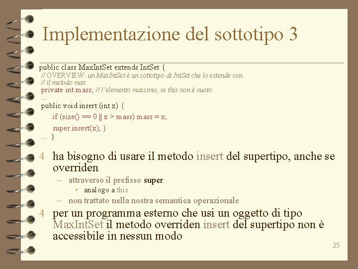 Implementazione del sottotipo 3 public class Max. Int. Set extends Int. Set { //