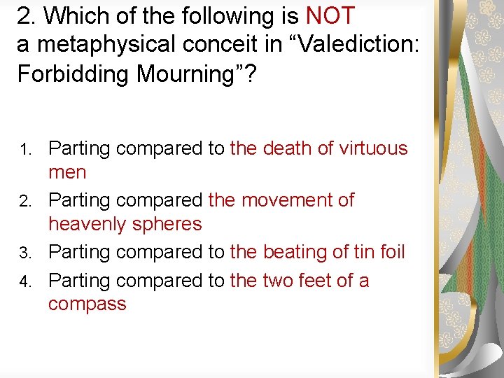 2. Which of the following is NOT a metaphysical conceit in “Valediction: Forbidding Mourning”?