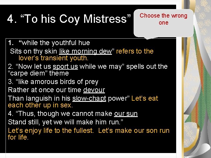 4. “To his Coy Mistress” Choose the wrong one 1. “while the youthful hue