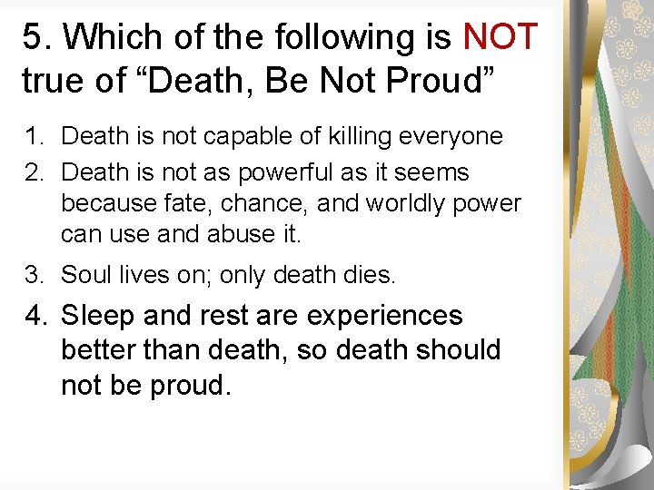 5. Which of the following is NOT true of “Death, Be Not Proud” 1.
