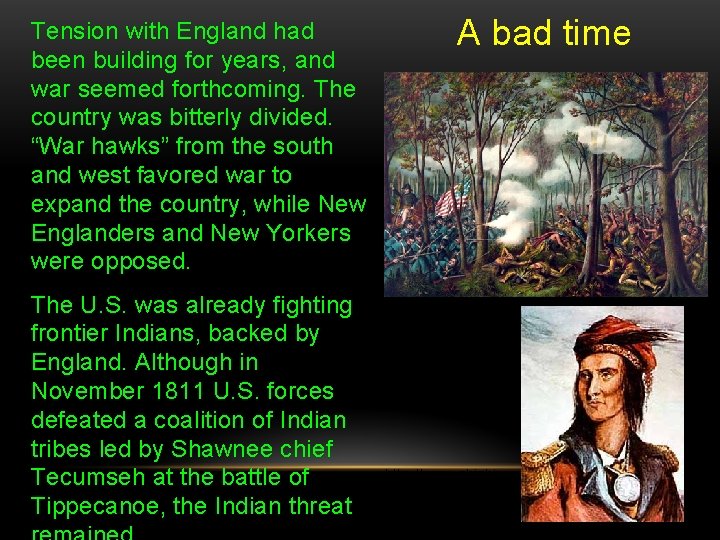 Tension with England had been building for years, and war seemed forthcoming. The country