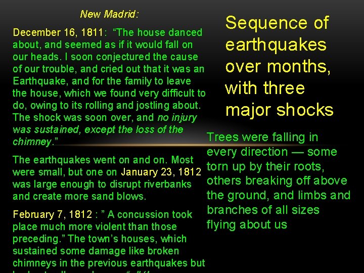 New Madrid: Sequence of earthquakes over months, with three major shocks December 16, 1811: