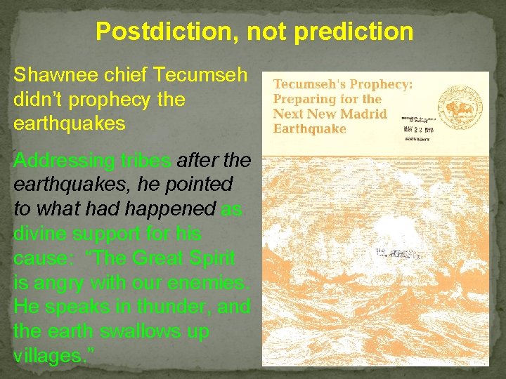 Postdiction, not prediction Shawnee chief Tecumseh didn’t prophecy the earthquakes Addressing tribes after the