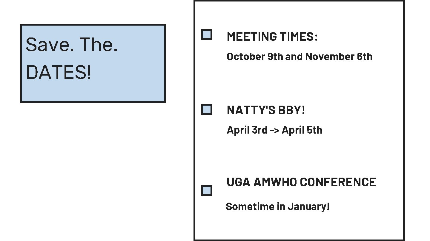 Save. The. DATES! MEETING TIMES: October 9 th and November 6 th NATTY'S BBY!