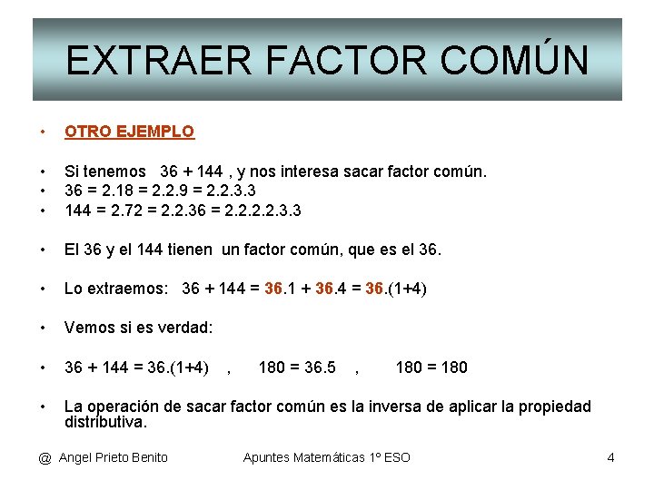 EXTRAER FACTOR COMÚN • OTRO EJEMPLO • • • Si tenemos 36 + 144