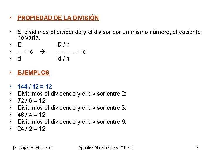  • PROPIEDAD DE LA DIVISIÓN • Si dividimos el dividendo y el divisor